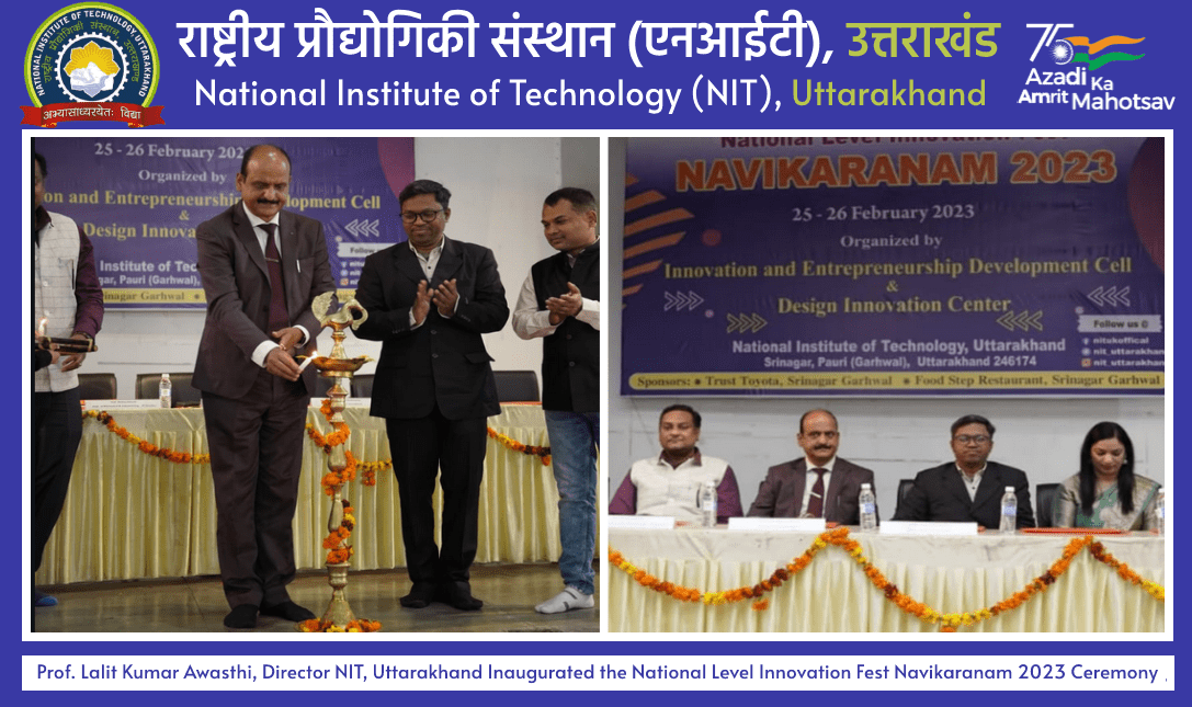 Prof. Lalit Kumar Awasthi, Director NIT, Uttarakhand Inaugurated the National Level Innovation Fest Navikaranam 2023 Ceremony